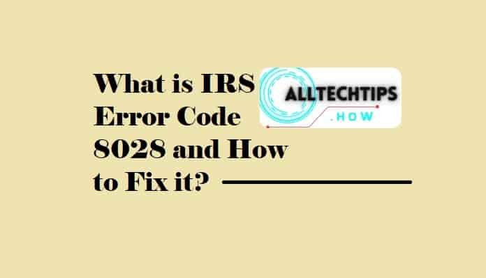 How to Fix IRS Error Code 8028