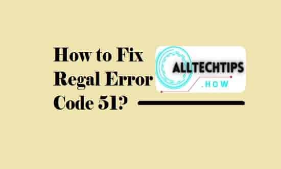 How to Fix Regal error code 51