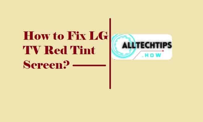 How to Fix LG TV Red Tint Screen