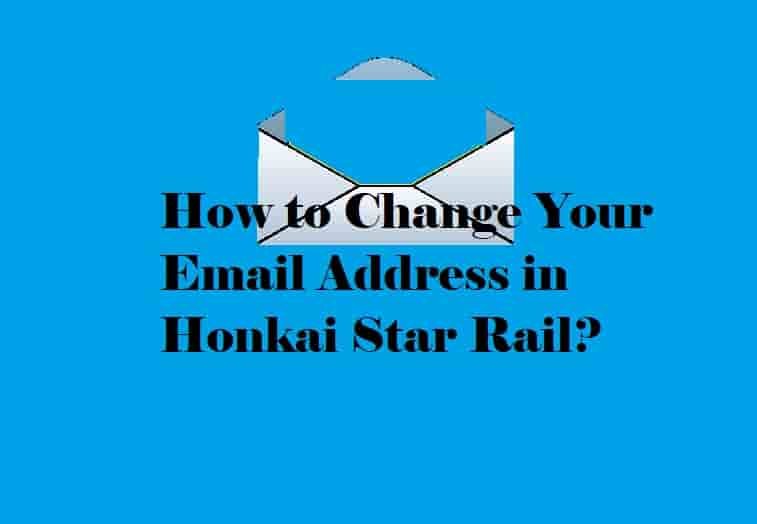 How to Change Email Address in Honkai Star Rail