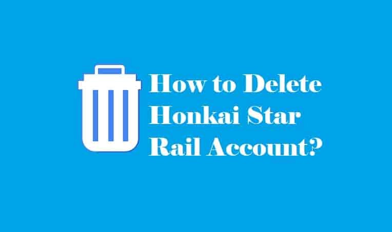 How to delete your Honkai Star Rail account?