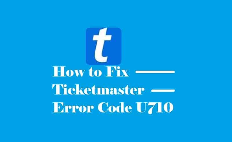 How to fix Ticketmaster Error Code U710
